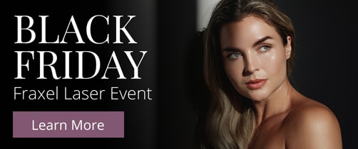 Save big with our Black Friday Fraxel laser special! Read about our upcoming event and exclusive promotion.